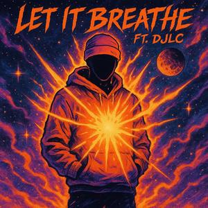 Let It Breathe (feat. DJLC)