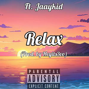 Relax (feat. Jaaykid) [Explicit]