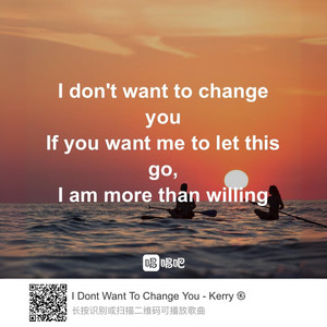 I Don't Want To Change You