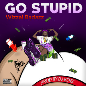 GO STUPID (Explicit)