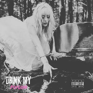Drink My Poison (Explicit)