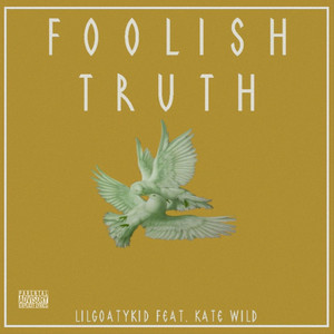 Foolish Truth (feat. Kate Wild) [Explicit]