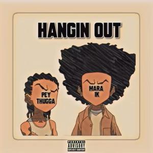 HangiN' Out (feat. Mara1k) [Explicit]