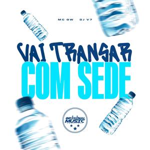 Vai transa com Sede (Explicit)