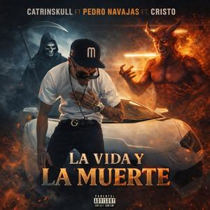 La Vida & La Muerte (feat. Pedro Navajas & Cristo) (Explicit)
