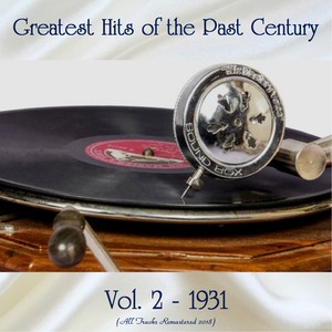 Greatest Hits of the Past Century Vol. 2: 1931 (All Tracks Remastered 2018)