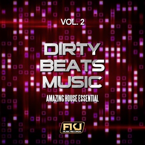 Dirty Beats Music, Vol. 2 (Amazing House Essential)