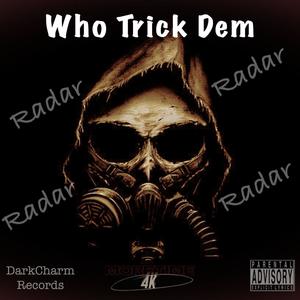 Who Trick Dem