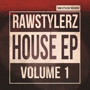 Raw Stylerz Presents: House Ep (Vol 1)