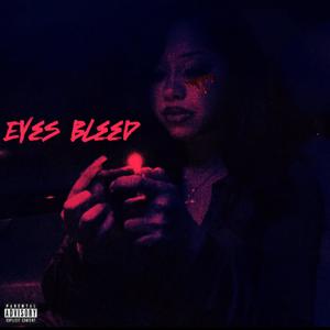 Eyes Bleed (Explicit)