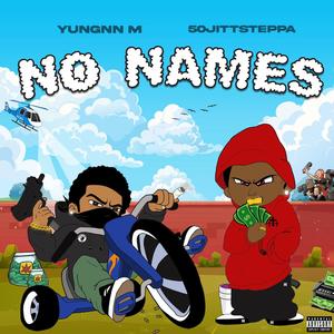 No Names (feat. 50jittsteppa) [Explicit]