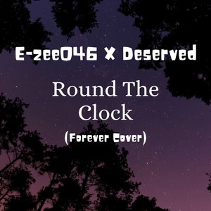 Round The Clock (feat. Deserved) (Explicit)