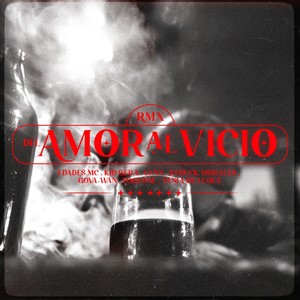 DEL AMOR AL VICIO (feat. EDADES, KID GERA, LENN, STRUCK MORALES, EGGI ONE & TANIA DE LUQUE) [Explicit]