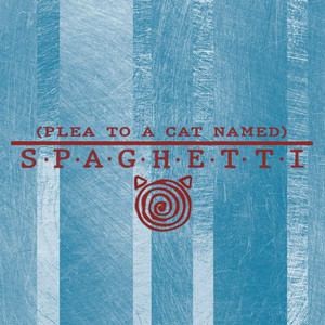 (Plea to a Cat Named) Spaghetti (Explicit)
