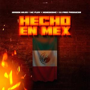 HECHO EN MEX (feat. Dj Free, Mc Play & MENESESMc) [Explicit]