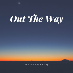 Out The Way (Explicit)