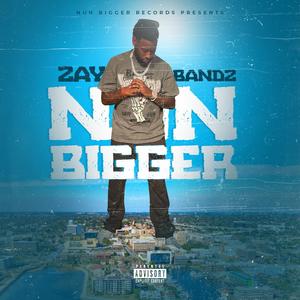 NUN BIGGER (Explicit)