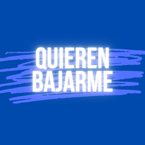 Quieren Bajarme