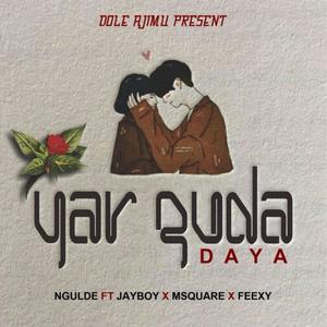 Yar Guda Daya (feat. Ngulde, JayBoy, Msquare_nnah & Feexy)