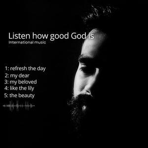 Listen how good God is