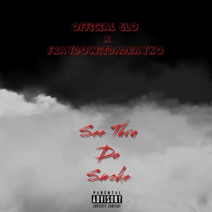 See Thru Da Smoke (feat. Official Glo) [Explicit]