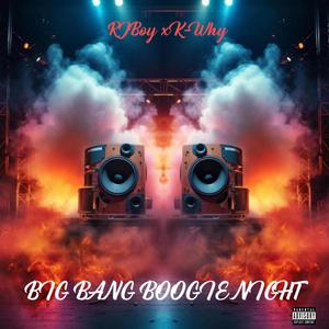 Big Bang Boogie Night (feat. K-Why) (Explicit)