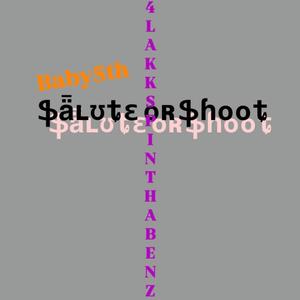 Salute Or Shoot (Closed Chapter) (feat. 4Lakkspinthabenz) (Explicit)
