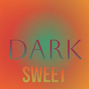 Dark Sweet