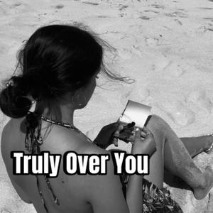 Truly Over You (feat. qiecake) [Explicit]