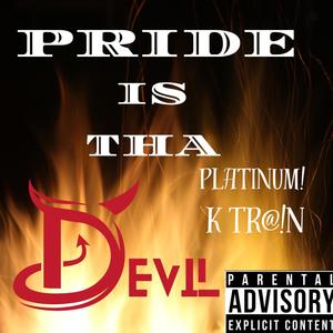 Pride Is Tha Devil (feat. K Tr@!N) [Explicit]