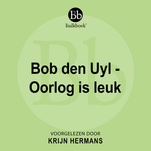 Bob den Uyl - Oorlog is leuk