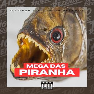 MEGA DAS PIRANHA (Explicit)