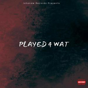 Played 4 Wat (feat. KingOppKat, PapeOTD & DG DADA) (Explicit)