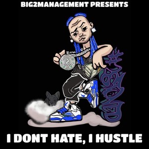 I Dont Hate, I Hustle (Explicit)