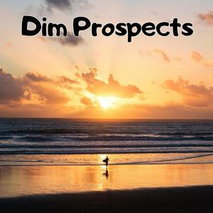 Dim Prospects