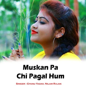 Muskan Pa Chi Pagal Hum