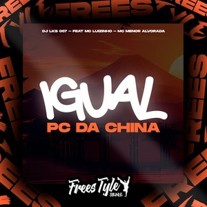 Igual Pc Da China (Explicit)