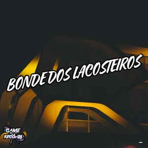 Bonde Dos Lacosteiros (Explicit)