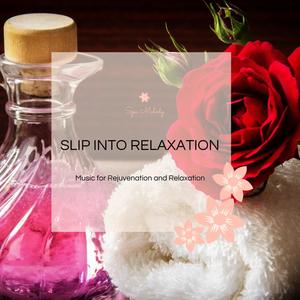 Slip Into Relaxation - Music For Rejuvenation And Relaxation