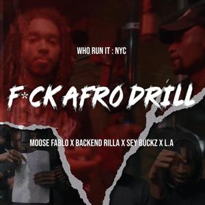 **** AFRO DRILL (feat. MOOSE FABLO, BAKKEND RILLA, SEY BUCKZ & L.A) (Explicit)
