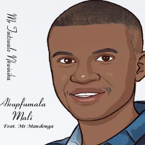 Akupfumala Mali (feat. Mr Mandonga)