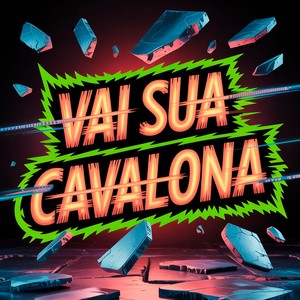 Vai Sua Cavalona (Explicit)