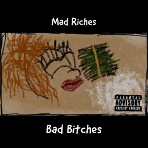 Bad ******* & Mad Riches (Explicit)