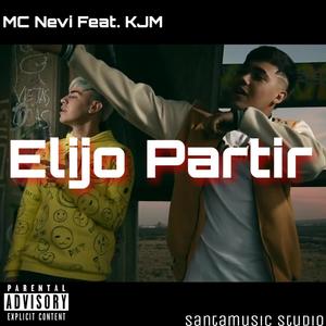 Elijo Partir (feat. K.J.M) [Explicit]