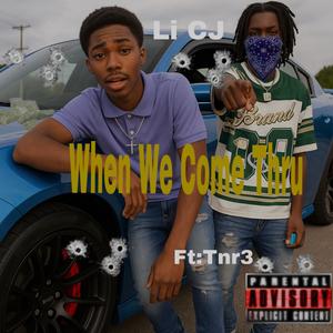 Wen we come thru (feat. Li cj) (Explicit)