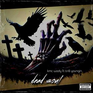 KMC WODY-Dead Souls (feat. Trill Youngin) [Explicit]