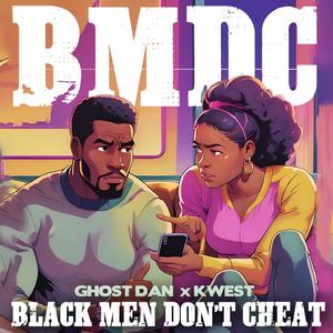 Black Men Don't Cheat (feat. Kwest) [Explicit]