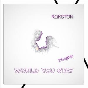 Would You Stay (feat. Ravayella)