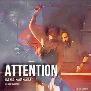 Attention (Live Show Revision Mix) (feat. Kama Kamila) [Radio Edit] [Explicit]