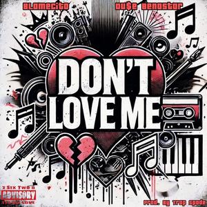 Don't Love Me (feat. Du$e) (Explicit)